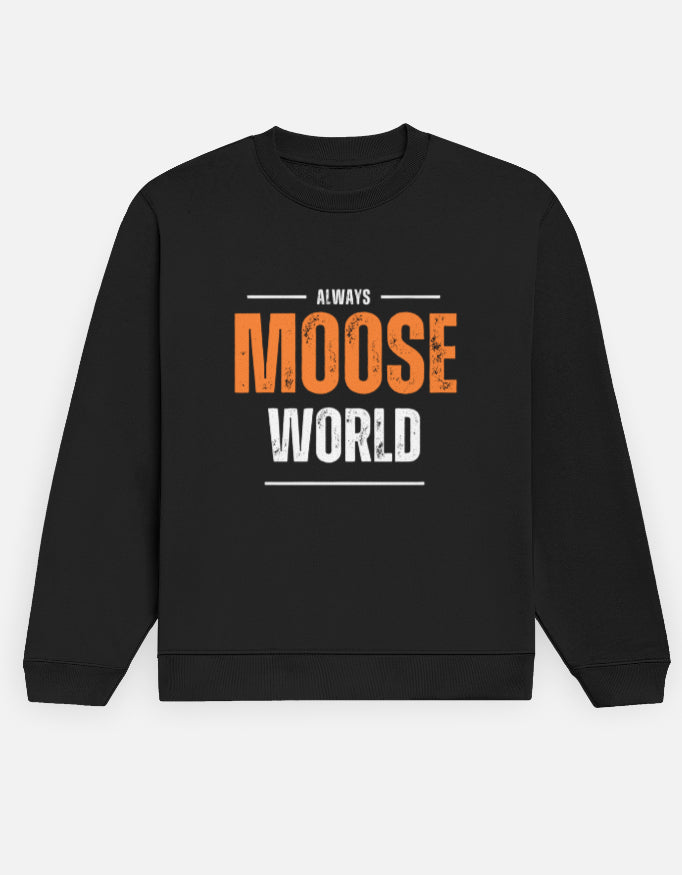 Always Moose World SweatShirt